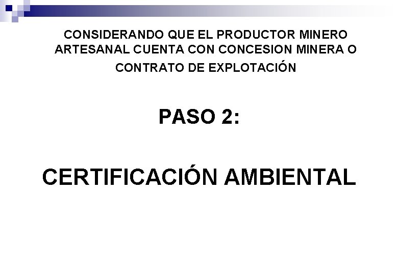 CONSIDERANDO QUE EL PRODUCTOR MINERO ARTESANAL CUENTA CONCESION MINERA O CONTRATO DE EXPLOTACIÓN PASO