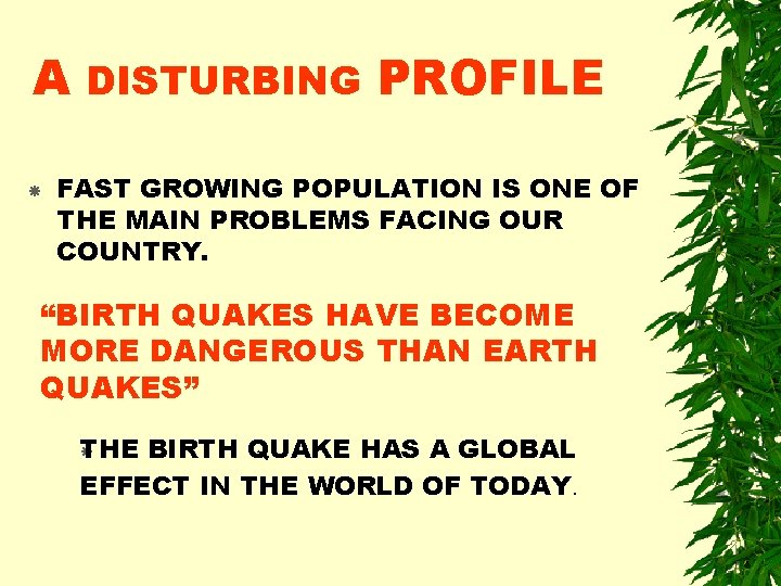 A DISTURBING PROFILE FAST GROWING POPULATION IS ONE OF THE MAIN PROBLEMS FACING OUR