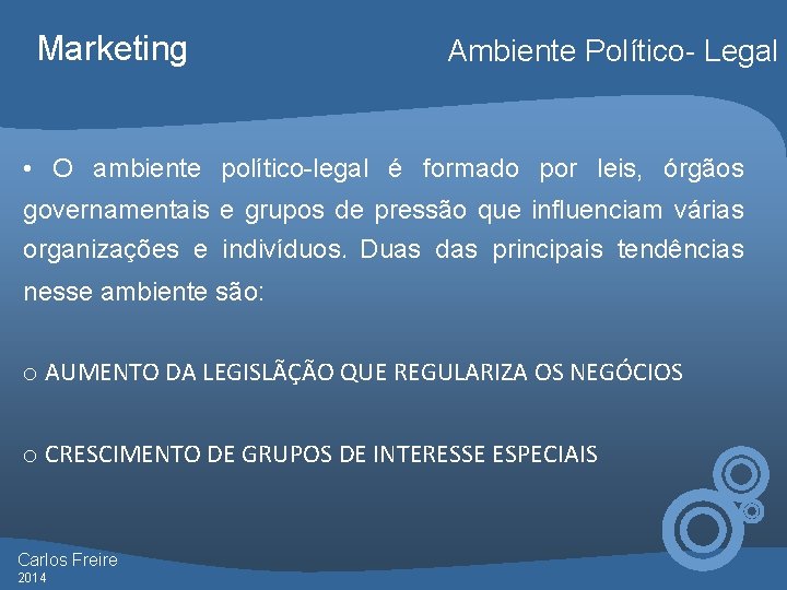 Marketing Ambiente Político- Legal • O ambiente político-legal é formado por leis, órgãos governamentais