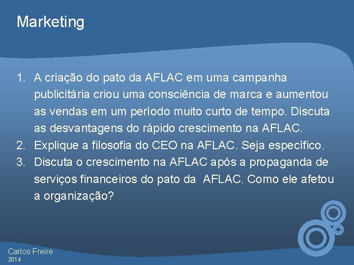 Marketing 1. A criação do pato da AFLAC em uma campanha publicitária criou uma