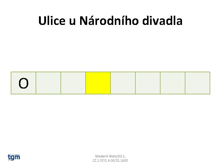 Ulice u Národního divadla O Moderní škola 2011, CZ. 1. 07/1. 4. 00/21. 1692