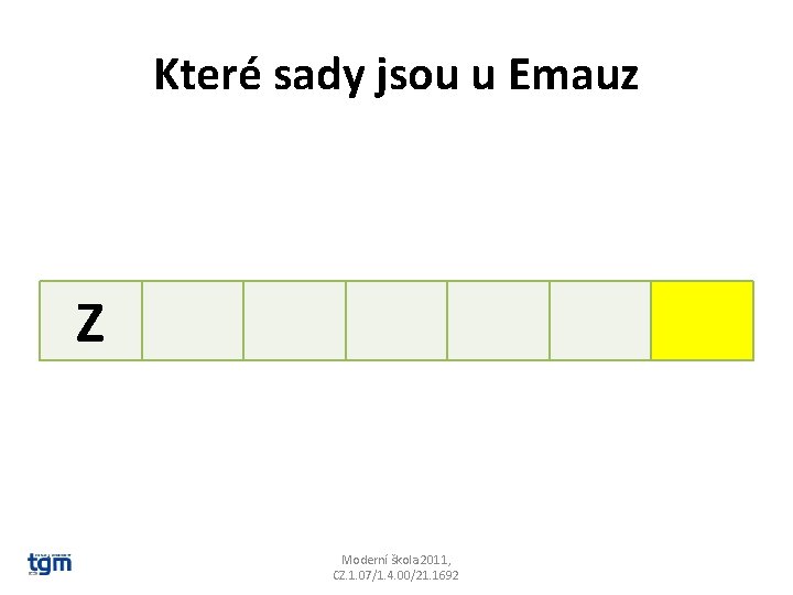 Které sady jsou u Emauz Z Moderní škola 2011, CZ. 1. 07/1. 4. 00/21.
