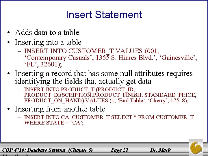 Insert Statement • Adds data to a table • Inserting into a table –