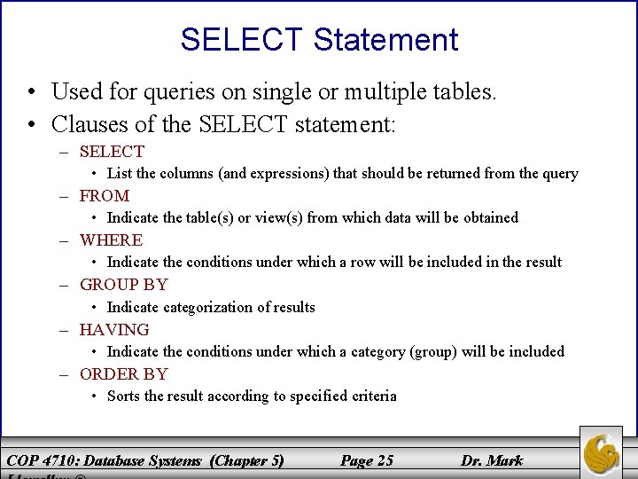 SELECT Statement • Used for queries on single or multiple tables. • Clauses of