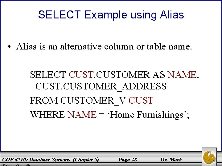 SELECT Example using Alias • Alias is an alternative column or table name. SELECT