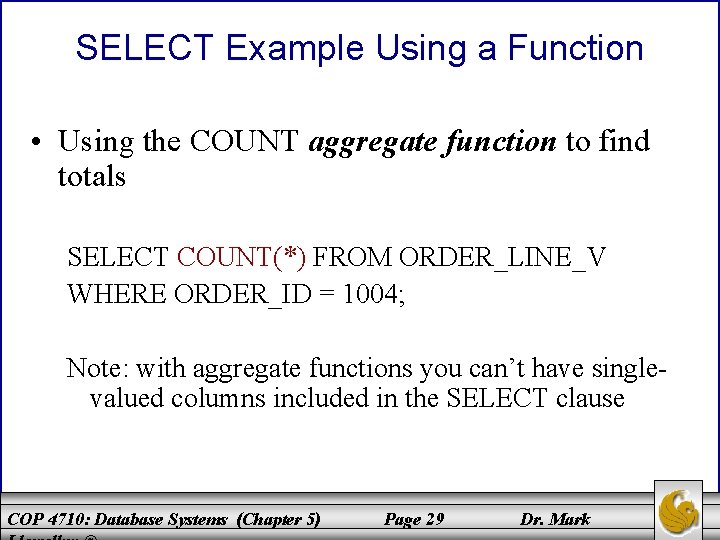 SELECT Example Using a Function • Using the COUNT aggregate function to find totals