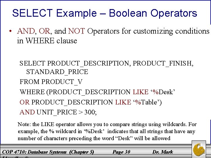 SELECT Example – Boolean Operators • AND, OR, and NOT Operators for customizing conditions