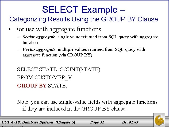 SELECT Example – Categorizing Results Using the GROUP BY Clause • For use with