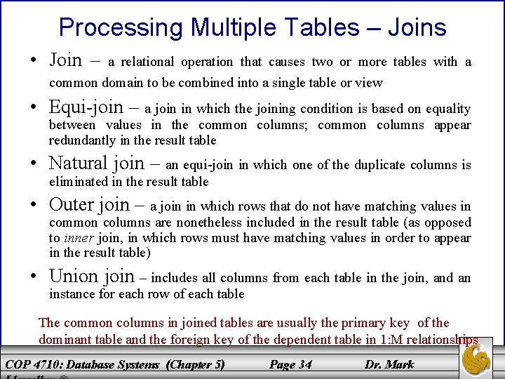 Processing Multiple Tables – Joins • Join – a relational operation that causes two