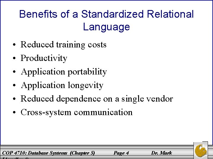 Benefits of a Standardized Relational Language • • • Reduced training costs Productivity Application