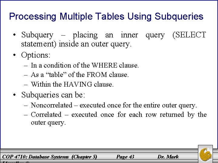 Processing Multiple Tables Using Subqueries • Subquery – placing an inner query (SELECT statement)