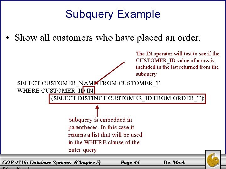 Subquery Example • Show all customers who have placed an order. The IN operator