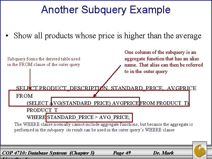 Another Subquery Example • Show all products whose price is higher than the average