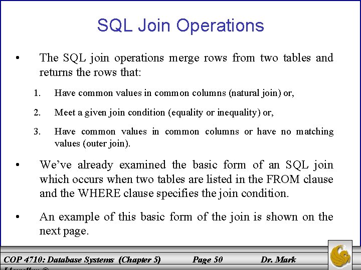 SQL Join Operations • The SQL join operations merge rows from two tables and