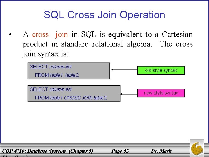 SQL Cross Join Operation • A cross join in SQL is equivalent to a
