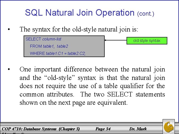 SQL Natural Join Operation (cont. ) • The syntax for the old-style natural join