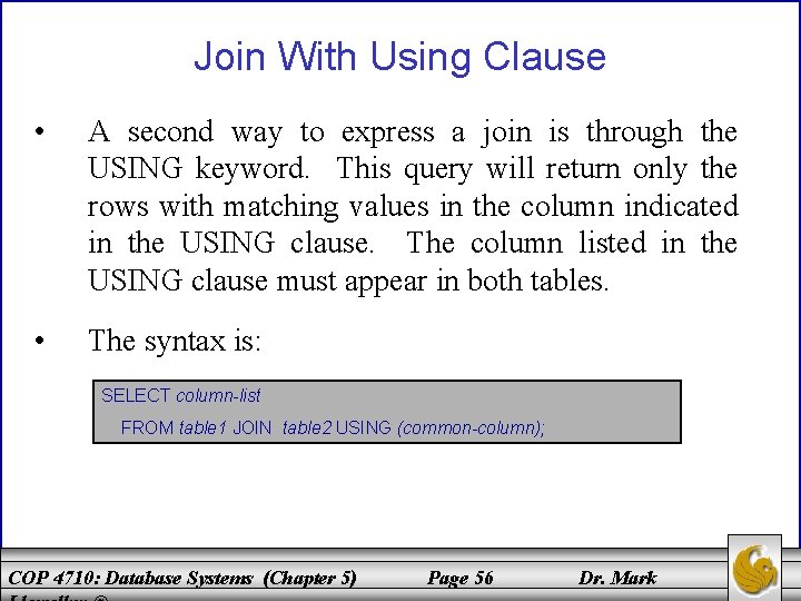Join With Using Clause • A second way to express a join is through