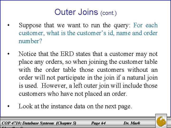 Outer Joins (cont. ) • Suppose that we want to run the query: For