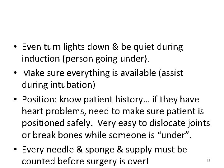  • Even turn lights down & be quiet during induction (person going under).