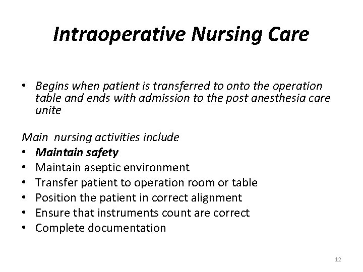 Intraoperative Nursing Care • Begins when patient is transferred to onto the operation table