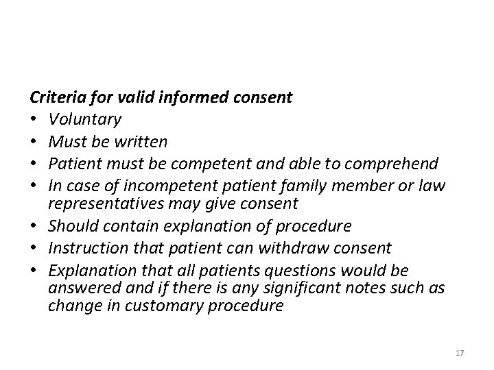 Criteria for valid informed consent • Voluntary • Must be written • Patient must