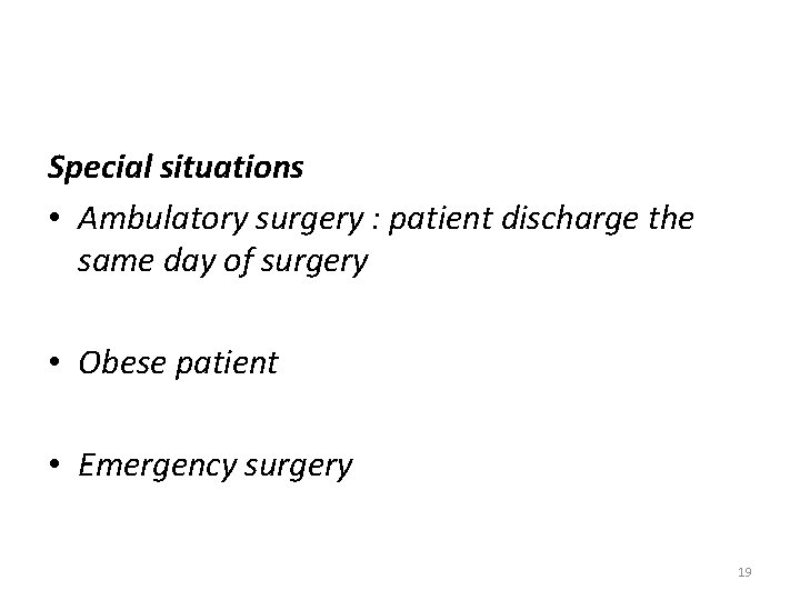 Special situations • Ambulatory surgery : patient discharge the same day of surgery •