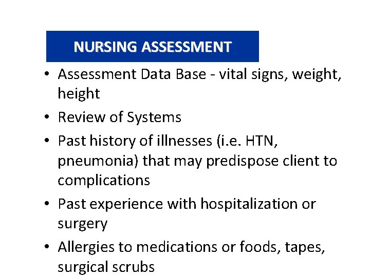 NURSING ASSESSMENT • Assessment Data Base - vital signs, weight, height • Review of