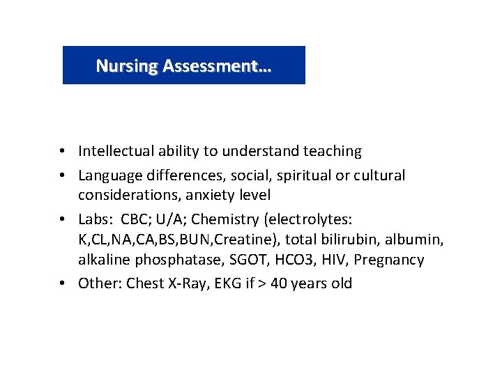 Nursing Assessment… • Intellectual ability to understand teaching • Language differences, social, spiritual or
