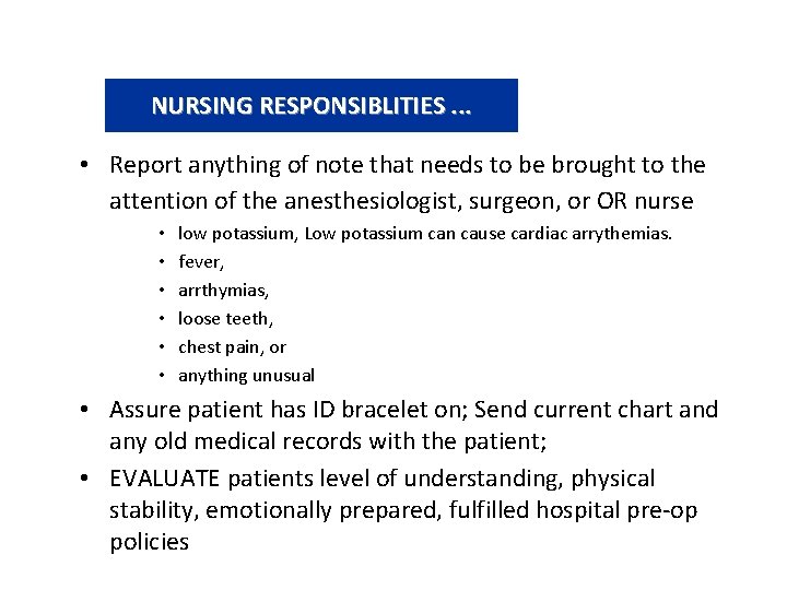 NURSING RESPONSIBLITIES. . . • Report anything of note that needs to be brought