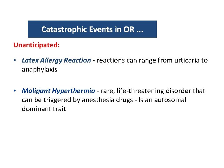 Catastrophic Events in OR. . . Unanticipated: • Latex Allergy Reaction - reactions can