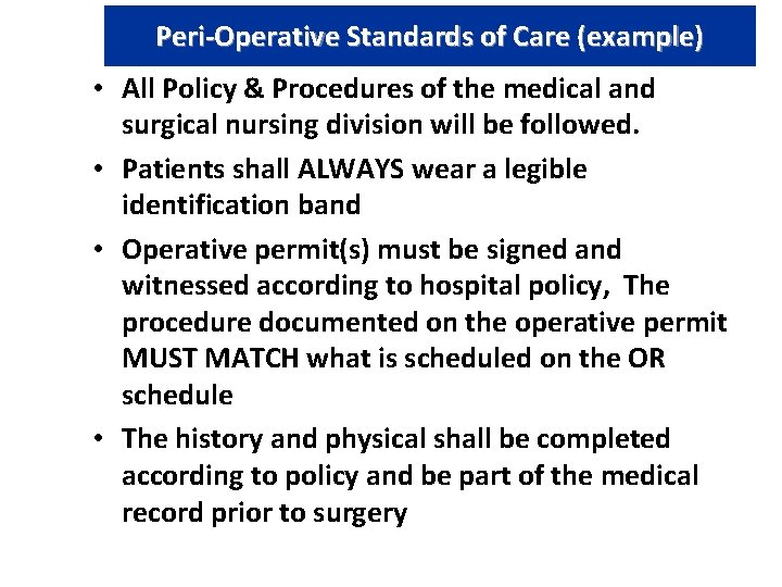 Peri-Operative Standards of Care (example) • All Policy & Procedures of the medical and