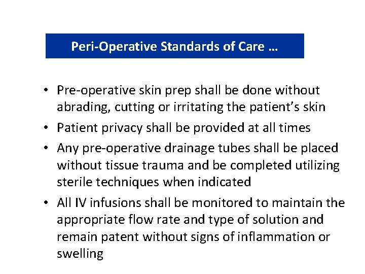 Peri-Operative Standards of Care … • Pre-operative skin prep shall be done without abrading,