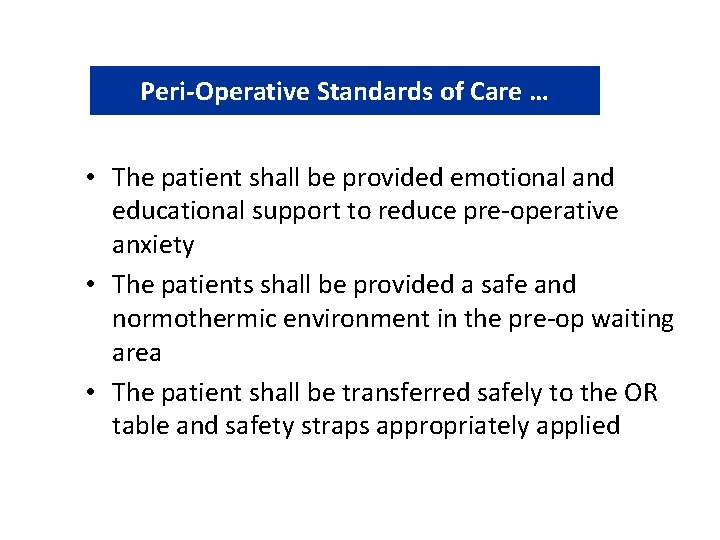 Peri-Operative Standards of Care … • The patient shall be provided emotional and educational