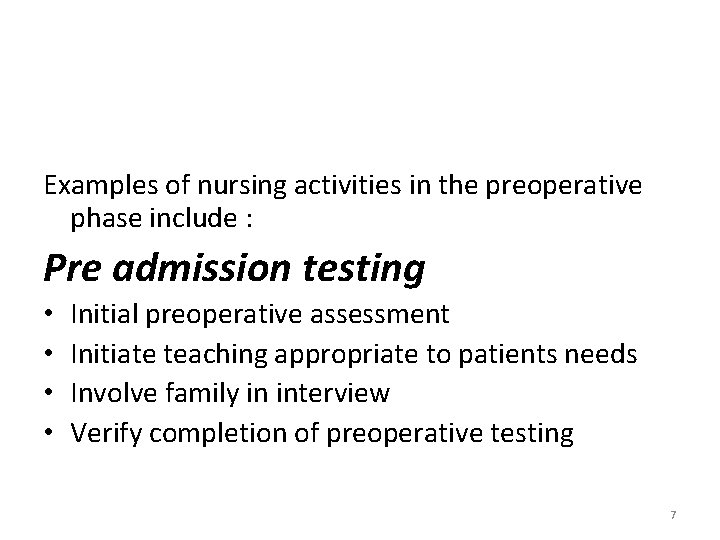 Examples of nursing activities in the preoperative phase include : Pre admission testing •