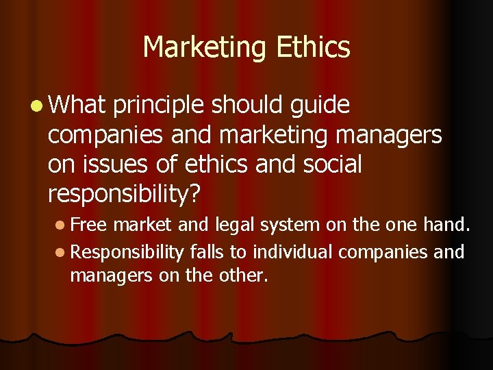 Marketing Ethics l What principle should guide companies and marketing managers on issues of