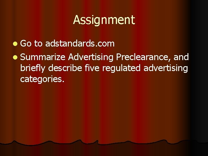 Assignment l Go to adstandards. com l Summarize Advertising Preclearance, and briefly describe five
