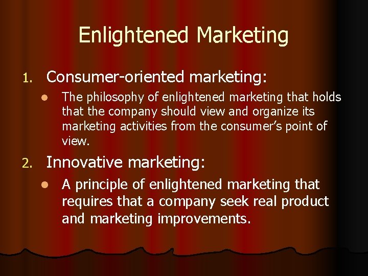 Enlightened Marketing 1. Consumer-oriented marketing: l 2. The philosophy of enlightened marketing that holds