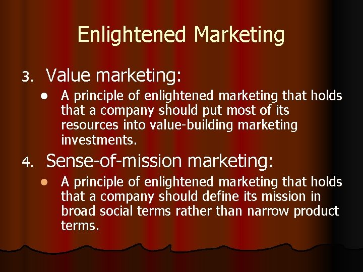Enlightened Marketing 3. Value marketing: l 4. A principle of enlightened marketing that holds