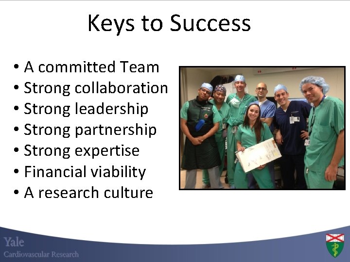 Keys to Success • A committed Team • Strong collaboration • Strong leadership • Keys to Success • A committed Team • Strong collaboration • Strong leadership •