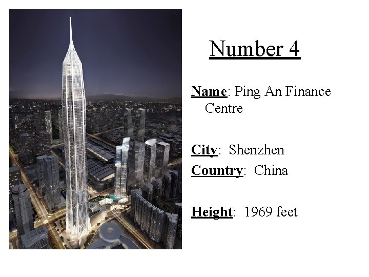 Number 4 Name: Ping An Finance Centre City: Shenzhen Country: China Height: 1969 feet