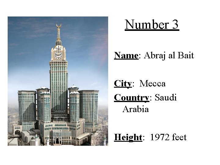 Number 3 Name: Abraj al Bait City: Mecca Country: Saudi Arabia Height: 1972 feet