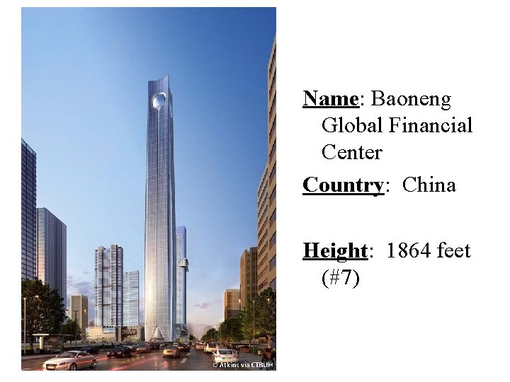 Name: Baoneng Global Financial Center Country: China Height: 1864 feet (#7) 