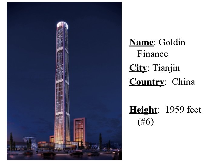 Name: Goldin Finance City: Tianjin Country: China Height: 1959 feet (#6) 