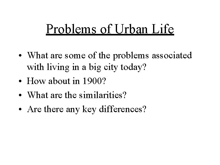 Problems of Urban Life • What are some of the problems associated with living