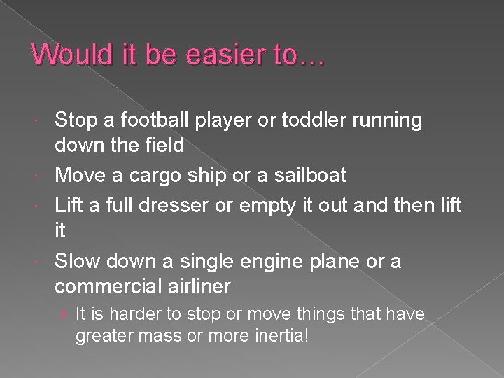 Would it be easier to… Stop a football player or toddler running down the