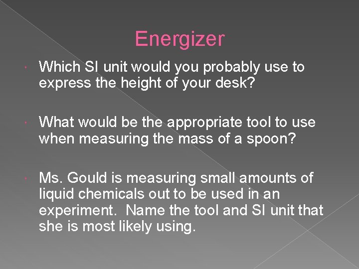 Energizer Which SI unit would you probably use to express the height of your