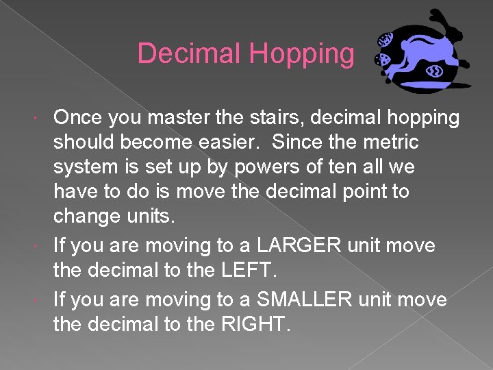 Decimal Hopping Once you master the stairs, decimal hopping should become easier. Since the