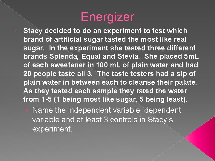 Energizer Stacy decided to do an experiment to test which brand of artificial sugar