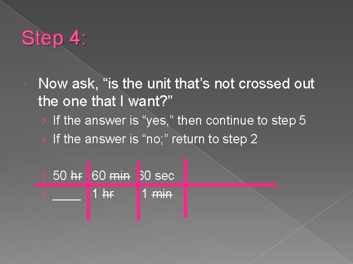 Step 4: Now ask, “is the unit that’s not crossed out the one that