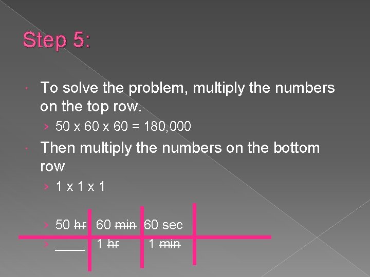 Step 5: To solve the problem, multiply the numbers on the top row. ›